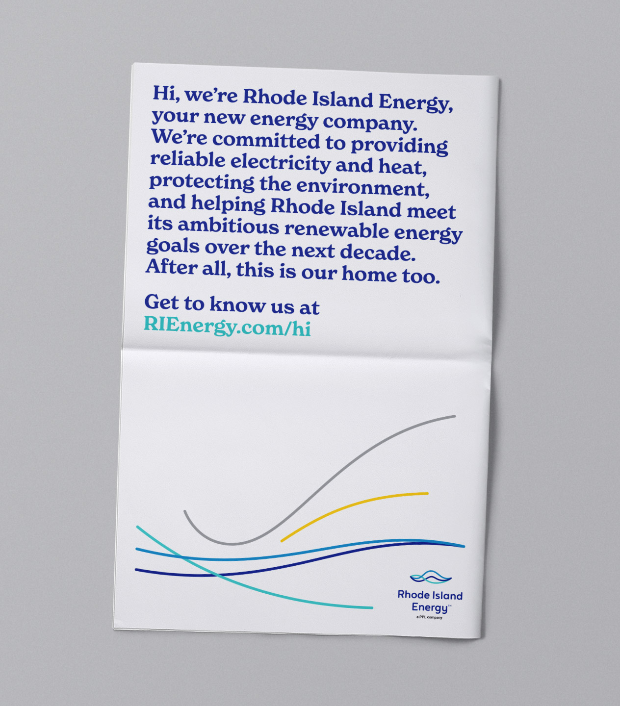 Hi, we're Rhode Island Energy, your new energy company. We're committed to providing reliable electricity and heat, protecting the environment, and helping Rhode Island meet its ambitious renewable energy goals over the next decade. After all, this is our home too. Get to us at RIEnergy.com/hi